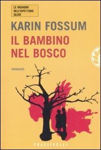 Il bambino nel bosco - Karin Fossum - Libro Sperling & Kupfer 2008, Frassinelli narrativa straniera | Libraccio.it