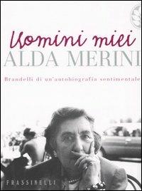 Uomini miei - Alda Merini - Libro Sperling & Kupfer 2005, Frassinelli narrativa italiana | Libraccio.it
