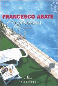 Getsemani - Francesco Abate - Libro Sperling & Kupfer 2006, Frassinelli narrativa italiana | Libraccio.it