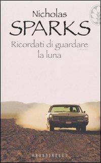 Ricordati di guardare la luna - Nicholas Sparks - Libro Sperling & Kupfer 2007, Frassinelli narrativa straniera | Libraccio.it