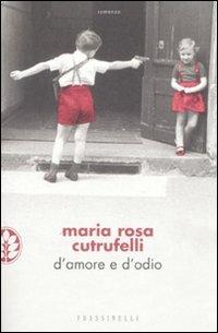 D'amore e d'odio - Maria Rosa Cutrufelli - Libro Sperling & Kupfer 2008, Frassinelli narrativa italiana | Libraccio.it