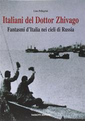 Italiani del Dottor Zhivago. Fantasmi d'Italia nei cieli di Russia