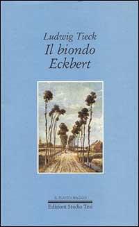 Il biondo Eckbert - Ludwig Tieck - Libro Edizioni Studio Tesi 1990, Il flauto magico | Libraccio.it