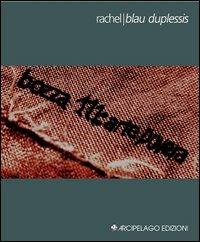 Bozza 111. Arte povera. Ediz. italiana e inglese - Rachel B. DuPlessis - Libro Arcipelago Edizioni 2013, Chapbooks | Libraccio.it