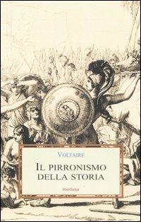 Il pirronismo della storia - Voltaire - Libro Medusa Edizioni 2005, Le porpore | Libraccio.it