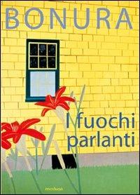I fuochi parlanti - Giuseppe Bonura - Libro Medusa Edizioni 2008, Fabula | Libraccio.it