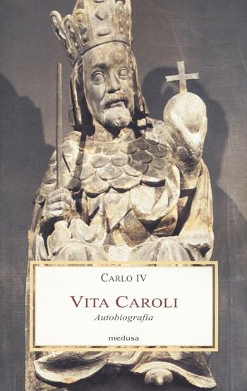 Vita Caroli. Autobiografia - Carlo IV - Libro Medusa Edizioni 2016, Le porpore | Libraccio.it