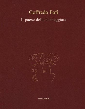 Il Paese della sceneggiata - Goffredo Fofi - Libro Medusa Edizioni 2017, Le api | Libraccio.it