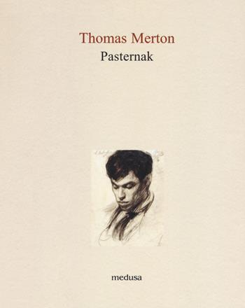 Pasternak - Thomas Merton - Libro Medusa Edizioni 2019, Le api | Libraccio.it