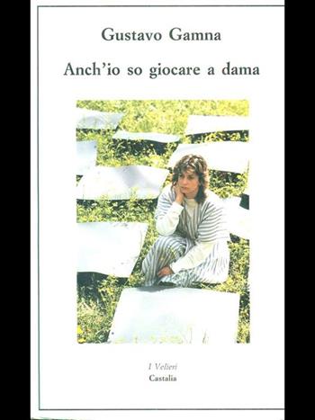 Anch'io so giocare a dama - Gustavo Gamna - Libro Castalia Casa Editrice 2002, I velieri | Libraccio.it