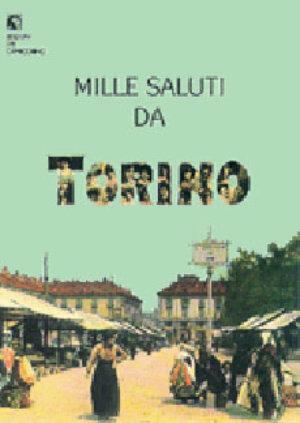 Mille saluti da Torino  - Libro Edizioni del Capricorno 2004 | Libraccio.it