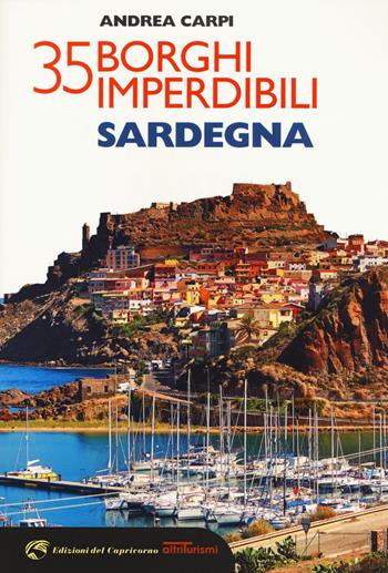 35 borghi imperdibili della Sardegna - Andrea Carpi - Libro Edizioni del Capricorno 2018, Altriturismi | Libraccio.it