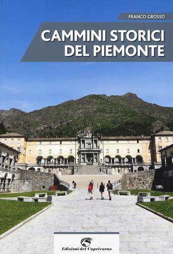 Cammini storici del Piemonte - Franco Grosso - Libro Edizioni del Capricorno 2019 | Libraccio.it