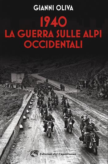 1940: la guerra sulle Alpi occidentali - Gianni Oliva - Libro Edizioni del Capricorno 2020 | Libraccio.it
