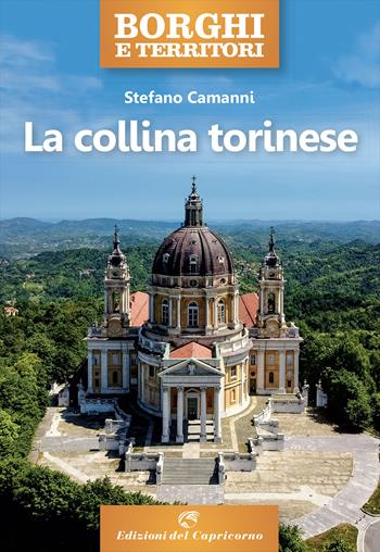 La collina torinese - Stefano Camanni - Libro Edizioni del Capricorno 2022, Borghi e territori | Libraccio.it