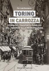 Torino in carrozza. Storia del trasporto pubblico dal «tramway» alla metropolitana
