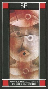 L'occhio e lo spirito - Maurice Merleau-Ponty - Libro SE 1996, Piccola enciclopedia | Libraccio.it