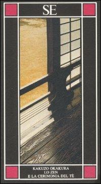 Lo zen e la cerimonia del tè - Kakuzo Okakura - Libro SE 1993, Piccola enciclopedia | Libraccio.it
