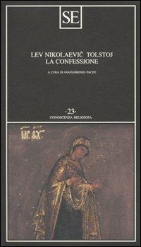 La confessione - Lev Tolstoj - Libro SE 2010, Conoscenza religiosa | Libraccio.it