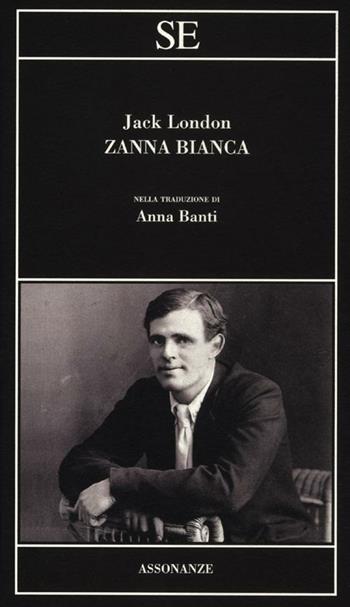 Zanna Bianca - Jack London - Libro SE 2012, Assonanze | Libraccio.it