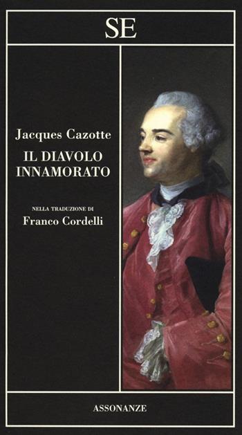 Il diavolo innamorato - Jacques Cazotte - Libro SE 2012, Assonanze | Libraccio.it