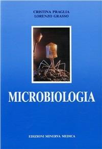 Microbiologia - Cristina Praglia, Lorenzo Grasso - Libro Minerva Medica 1990, Varia | Libraccio.it