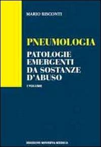 Pneumologia. Patologie emergenti da sostanze d'abuso - Mario Bisconti - Libro Minerva Medica 2013 | Libraccio.it