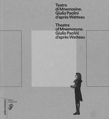 Teatro di Mnemosine. Giulio Paolini d'après Watteau. Ediz. italiana e inglese - Giulio Paolini - Libro Casagrande 2015 | Libraccio.it