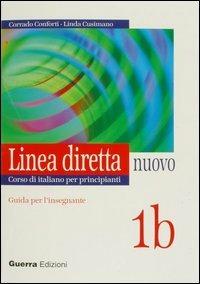 Linea diretta nuovo. Volume 1B. Guida per l'insegnante - Corrado Conforti, Linda Cusimano - Libro Guerra Edizioni 2005 | Libraccio.it