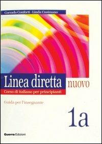 Linea diretta nuovo. Volume 1A. Guida per l'insegnante - Corrado Conforti, Linda Cusimano - Libro Guerra Edizioni 2005 | Libraccio.it
