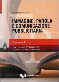 Immagine, parola e comunicazione pubblicitaria. Vol. 2 - Cosimo Scaglioso - Libro Guerra Edizioni 2007, Educazione permanente. Quaderni | Libraccio.it