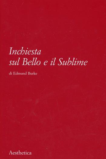 Inchiesta sul bello e il sublime - Edmund Burke - Libro Aesthetica 2002 | Libraccio.it
