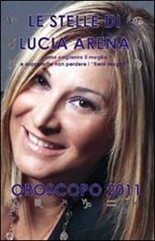 Le stelle di Lucia Arena. Oroscopo 2011