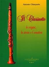 Il clarinetto. Le origini, la storia e l'acustica
