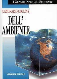 Dizionario Collins dell'ambiente  - Libro Gremese Editore 1998, I grandi dizionari economici | Libraccio.it