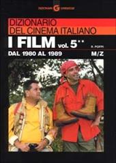 Dizionario del cinema italiano. I film. Vol. 5\2: Dal 1980 al 1989. M-z.