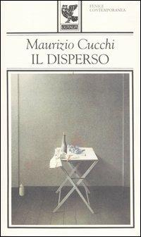 Il disperso - Maurizio Cucchi - Libro Guanda 1994, Fenice contemporanea | Libraccio.it