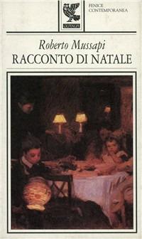 Racconto di Natale - Roberto Mussapi - Libro Guanda 1995, Fenice contemporanea | Libraccio.it