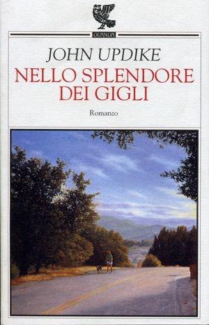 Nello splendore dei gigli - John Updike - Libro Guanda 1997, Narratori della Fenice | Libraccio.it