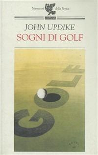 Sogni di golf - John Updike - Libro Guanda 1998, Narratori della Fenice | Libraccio.it