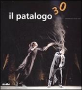 Il patalogo. Annuario del teatro 2007. Ediz. illustrata. Vol. 30: Quale futuro per il teatro?