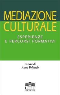 Mediazione culturale. Esperienze e percorsi formativi  - Libro UTET Università 2012 | Libraccio.it