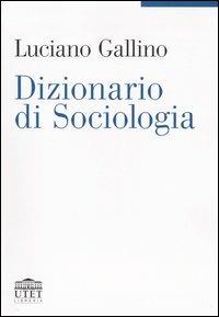 Dizionario di sociologia - Luciano Gallino - Libro UTET Università 2004 | Libraccio.it