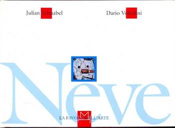 Neve - Dario Voltolini, Julian Schnabel - Libro Hopefulmonster 1996, La favola dell'arte | Libraccio.it