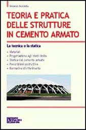 Teoria e pratica delle strutture in cemento armato. Vol. 1: La tecnica e la statica