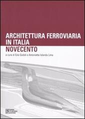 Architettura ferroviaria in Italia. Novecento. Atti del Convegno di Studi (Palermo, 11-13 dicembre 2003)