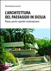 L'architettura del paesaggio in Sicilia. Piazze, parchi e giardini contemporanei