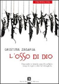 L'osso di Dio - Cristina Zagaria - Libro Flaccovio Dario 2007 | Libraccio.it