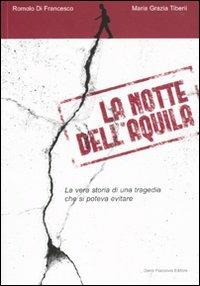 La notte dell'Aquila - Romolo Di Francesco, M. Grazia Tiberii - Libro Flaccovio Dario 2010 | Libraccio.it