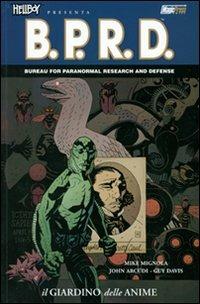 Il giardino delle anime. Hellboy presenta B.P.R.D.. Vol. 7 - Mike Mignola, John Arcudi, Guy Davis - Libro Magic Press 2008 | Libraccio.it